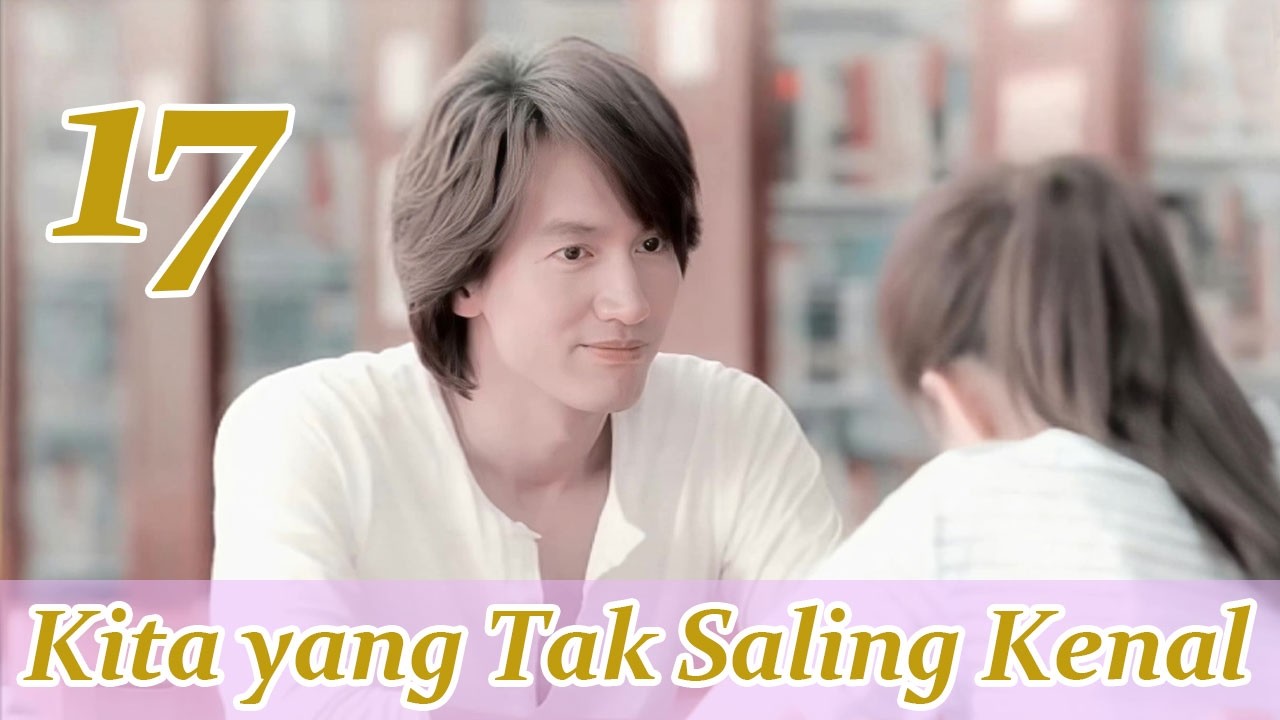 Kita yang Tak Saling Kenal 17丨Drama terbaru Jerry Yan, menyayat hati dan siap tayang!