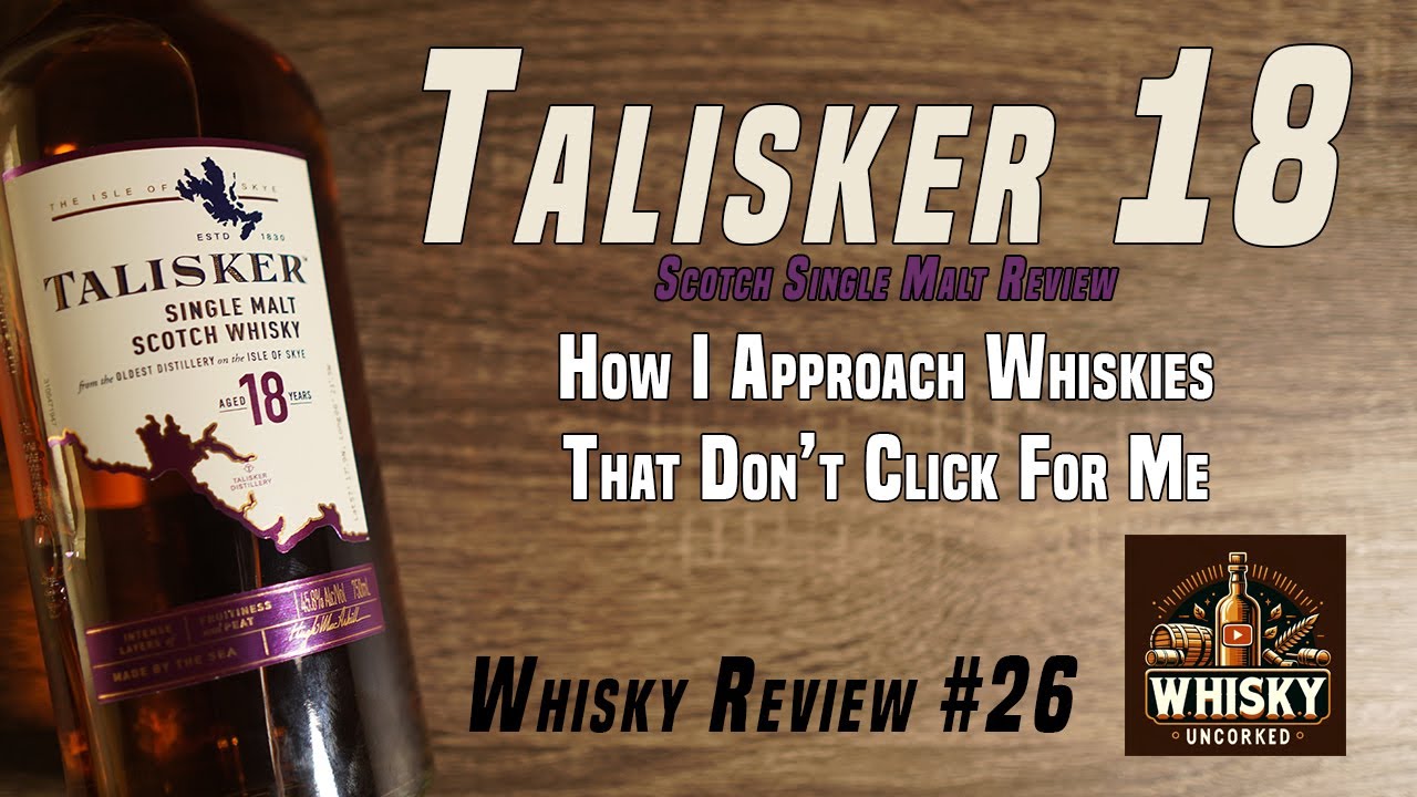 Whisky Review #26: Talisker 18 Year Old Scotch - 45.8% | I'm Still Struggling With Talisker