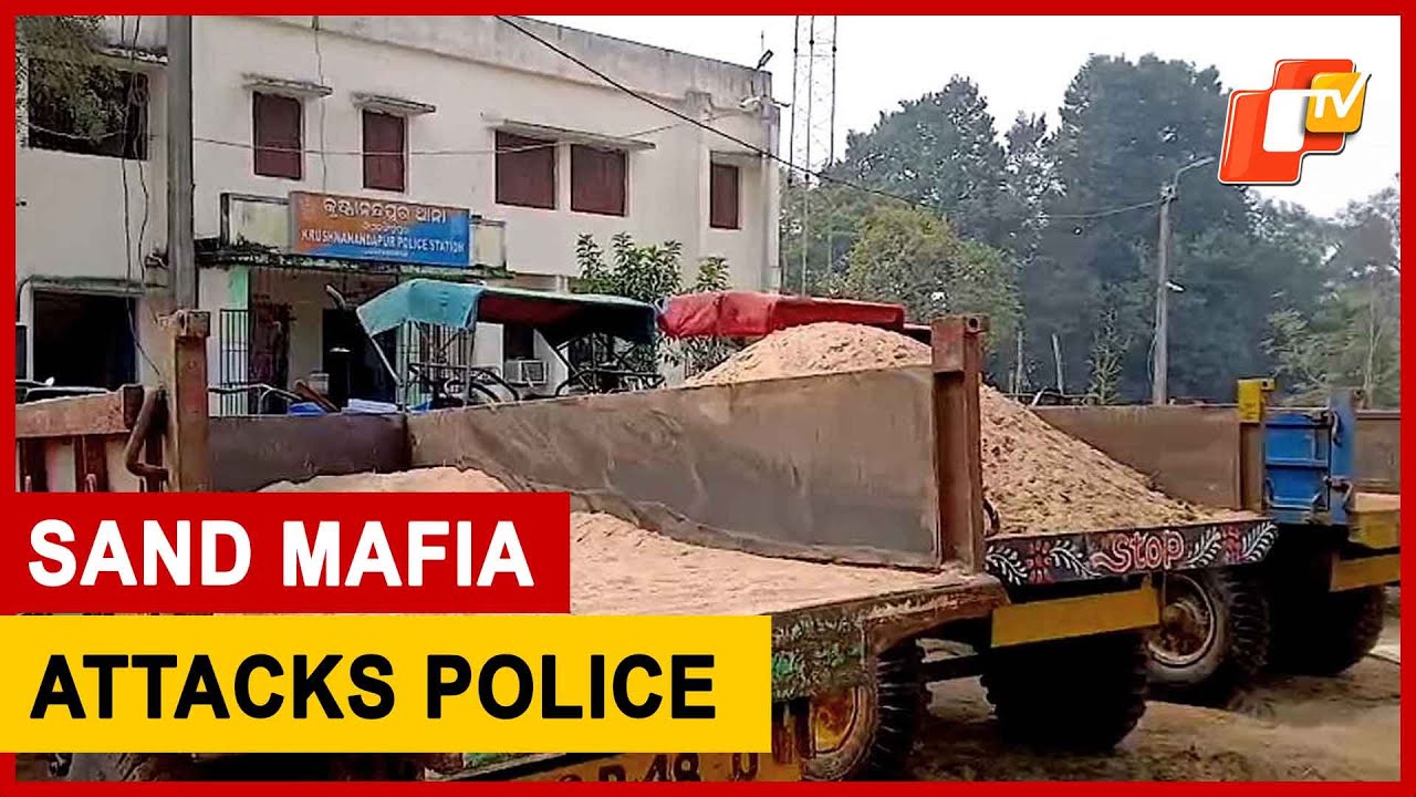 Sand Mafia Attacks Police During Vehicle Seizure In Odisha&rsquo;s Jagatsinghpur