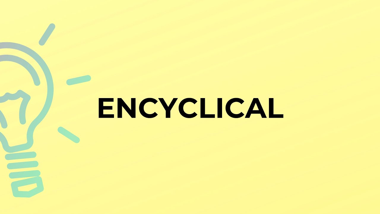 What is the meaning of the word ENCYCLICAL?