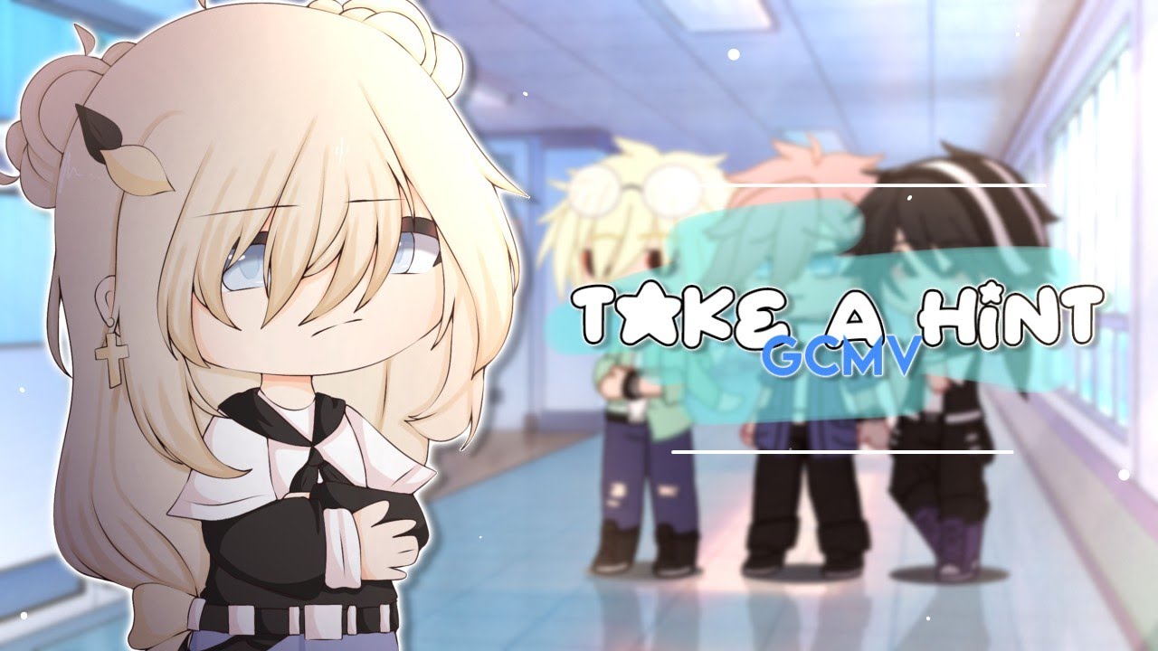 Take A Hint [ GCMV ] ☆ kaikyuko