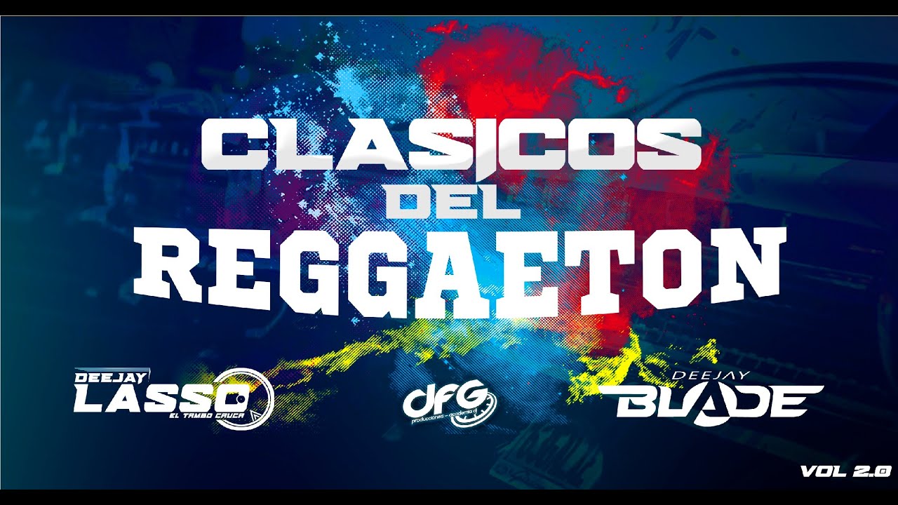 Clasicos Del Reggaeton 2.0 Dj Lasso Ft. Dj Blade (DRA) Popayán Colombia 2020
