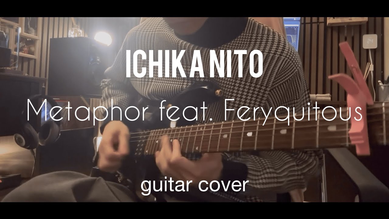 Ichika Nito Metaphor feat. Feryquitous (guitar cover)
