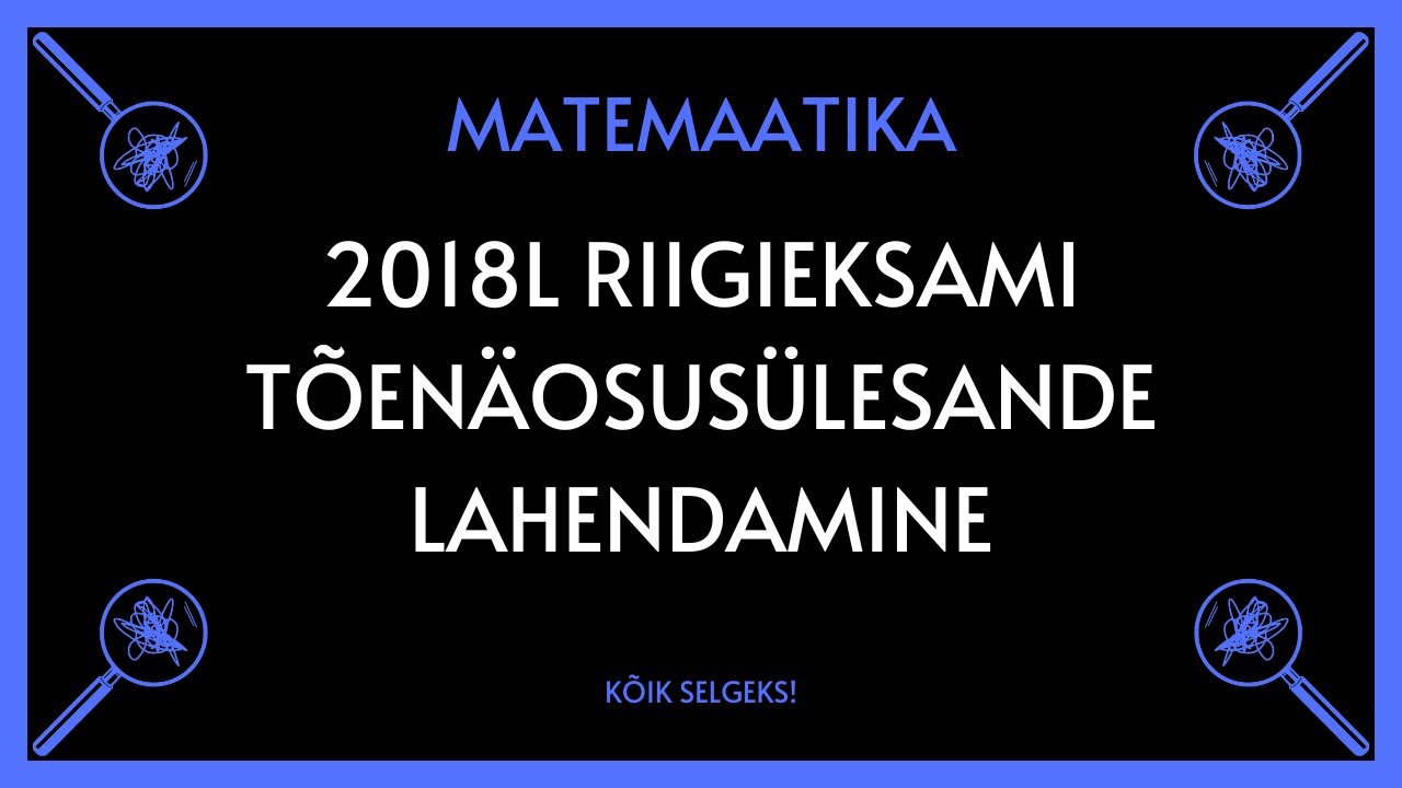 Tõenäosus 2018 lai RE - MATEMAATIKA - KÕIK SELGEKS!
