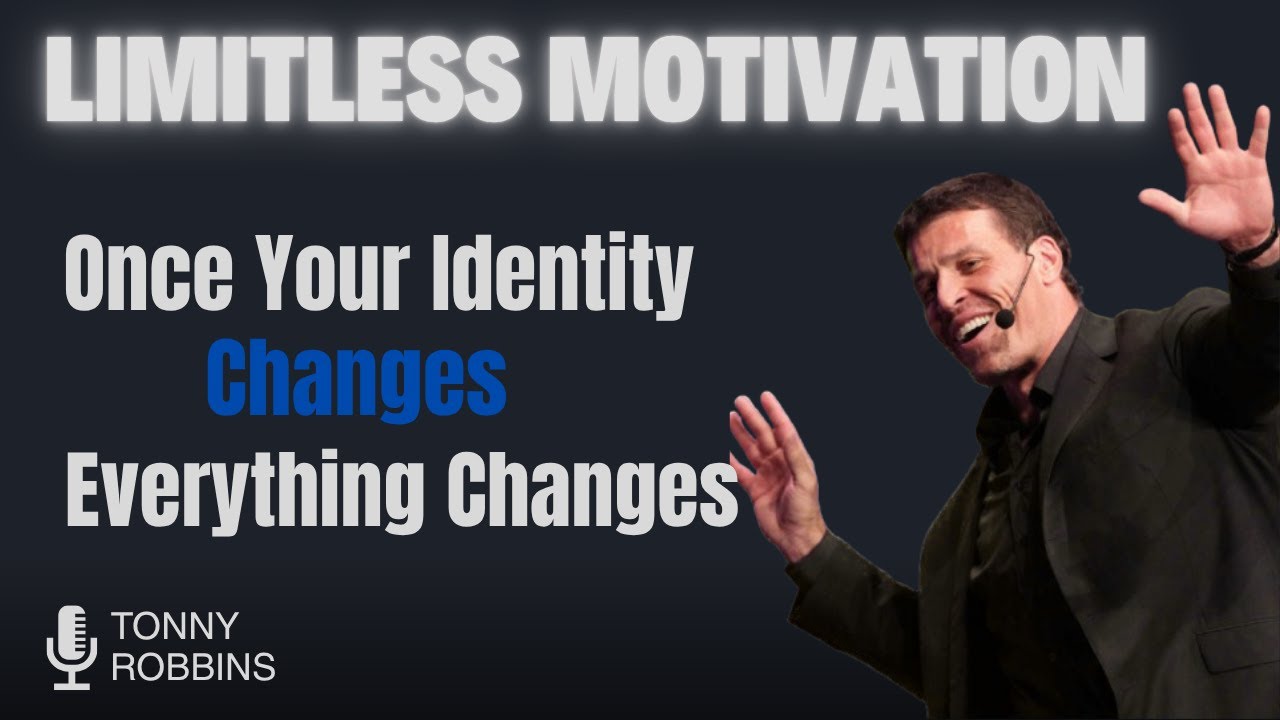 ONCE YOUR IDENTITY CHANGE, EVERYTHING CHANGES | THE BEST POWERFUL MOTIVATIONAL SPEECH | TONY ROBBINS