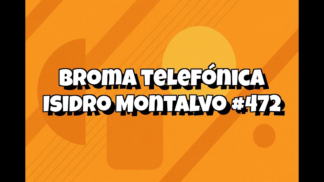 Broma telefonica Isidro Montalvo - Golpe Furgoneta