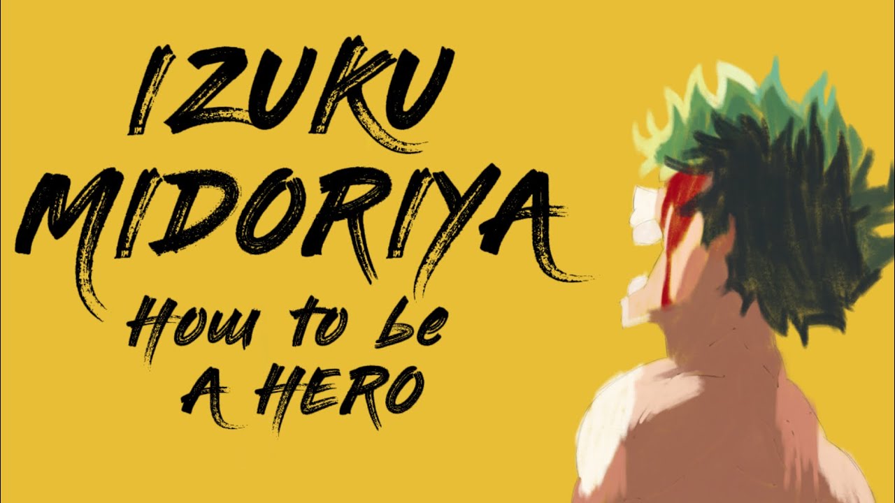 Izuku Midoriya: How To Be A HERO