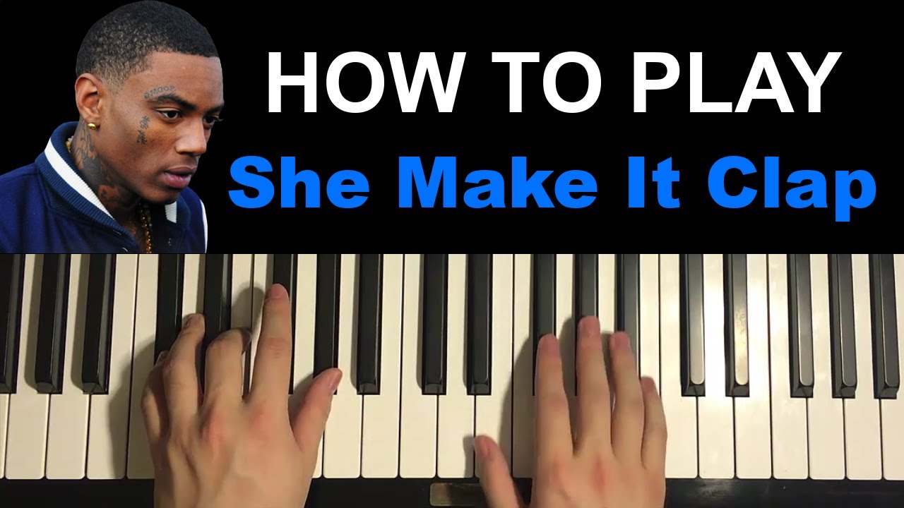 Soulja Boy - She Make It Clap (Piano Tutorial Lesson)