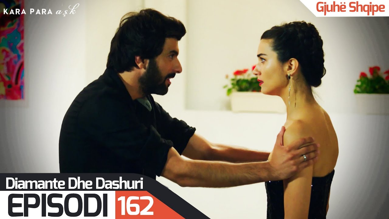 Diamante dhe Dashuri - Episodi 162 | Kara Para Ask