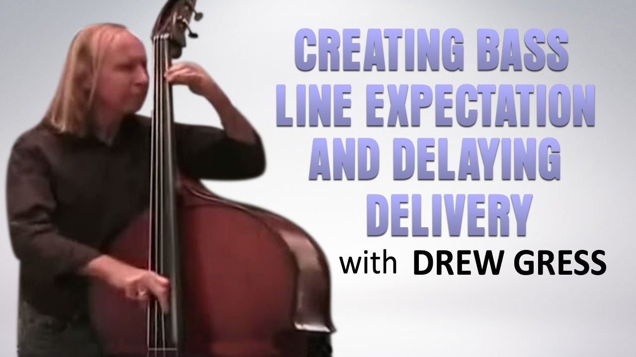 Creating Bass Line Expectation and Delaying Delivery | Drew Gress