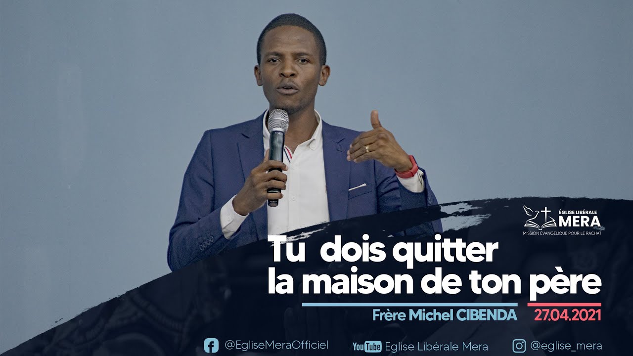 Tu dois quitter la maison de ton père - Frère Michel CIBENDA