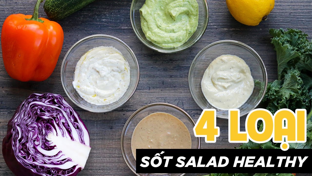 4 HEALTHY SALAD DRESSING - 4 LOẠI SỐT SALAD ĐẬM ĐẶC TỐT CHO SỨC KHOẺ