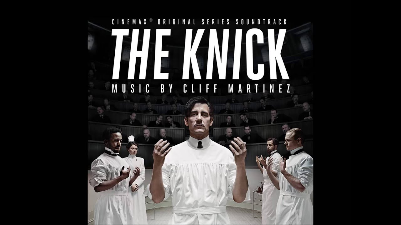 Cliff Martinez - Son of Placenta Previa (The Knick Cinemax Original Series Soundtrack)