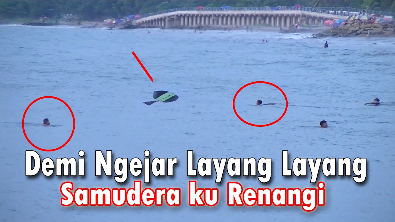 LAUT PUN KU RENANGI DEMI NGEJAR LAYANG LAYANG PUTUS