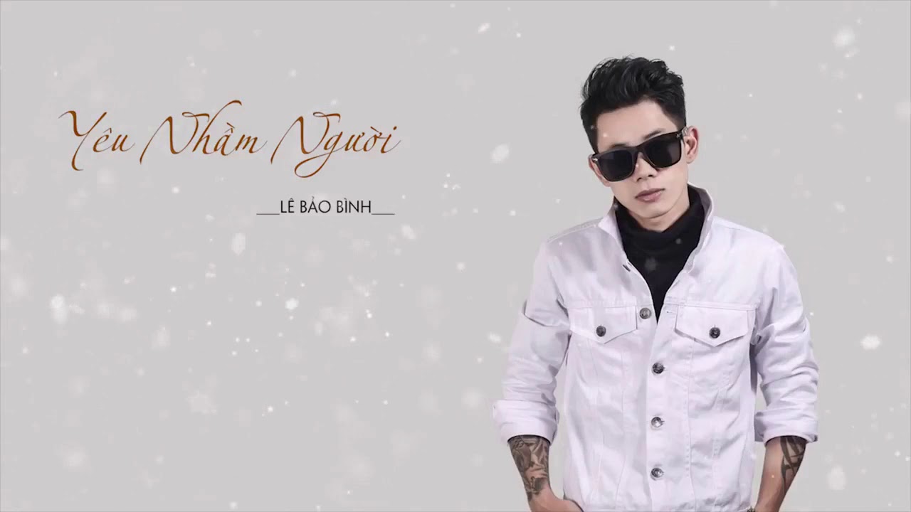 Y&ecirc;u Nhầm Người - L&ecirc; Bảo B&igrave;nh