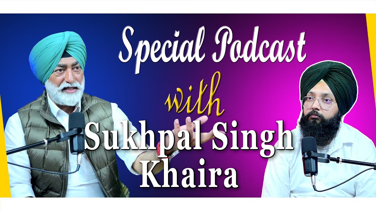 Special Podcast with Sukhpal Singh Khaira | EP 45 | Punjabi Podcast