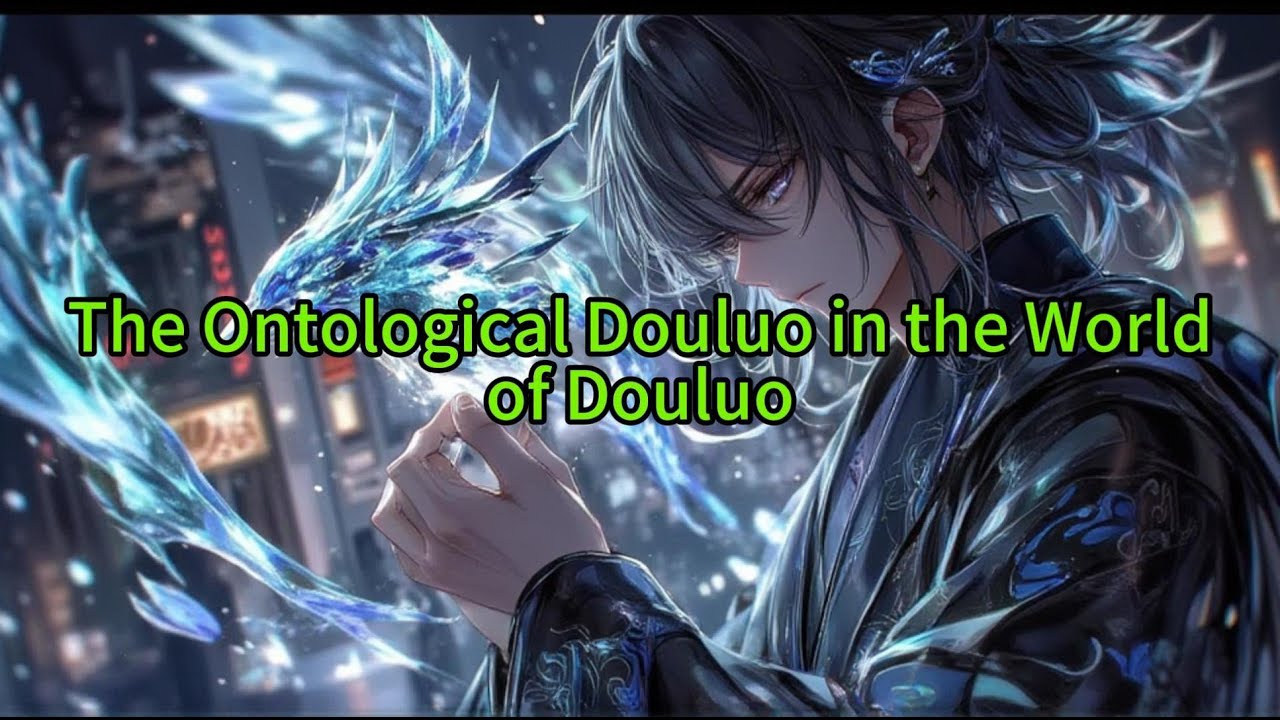 《The Ontological Douluo in the World of Douluo 》