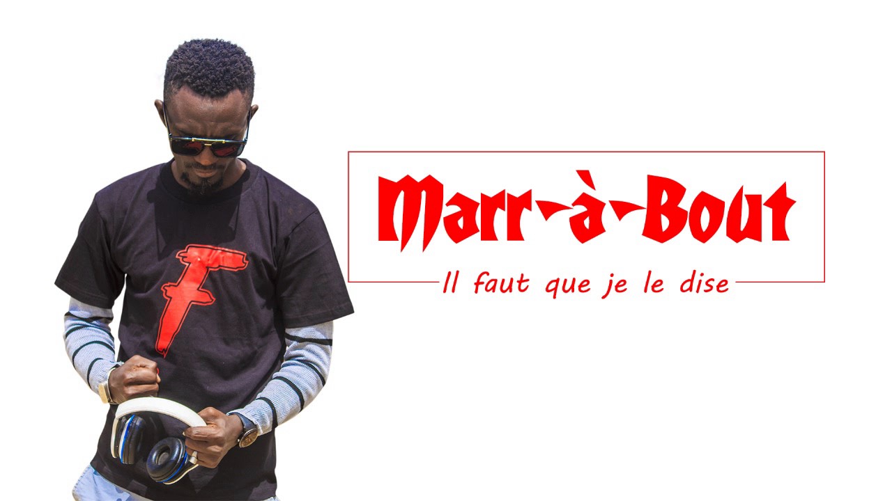 Marr a Bout - Il faut que je le dise