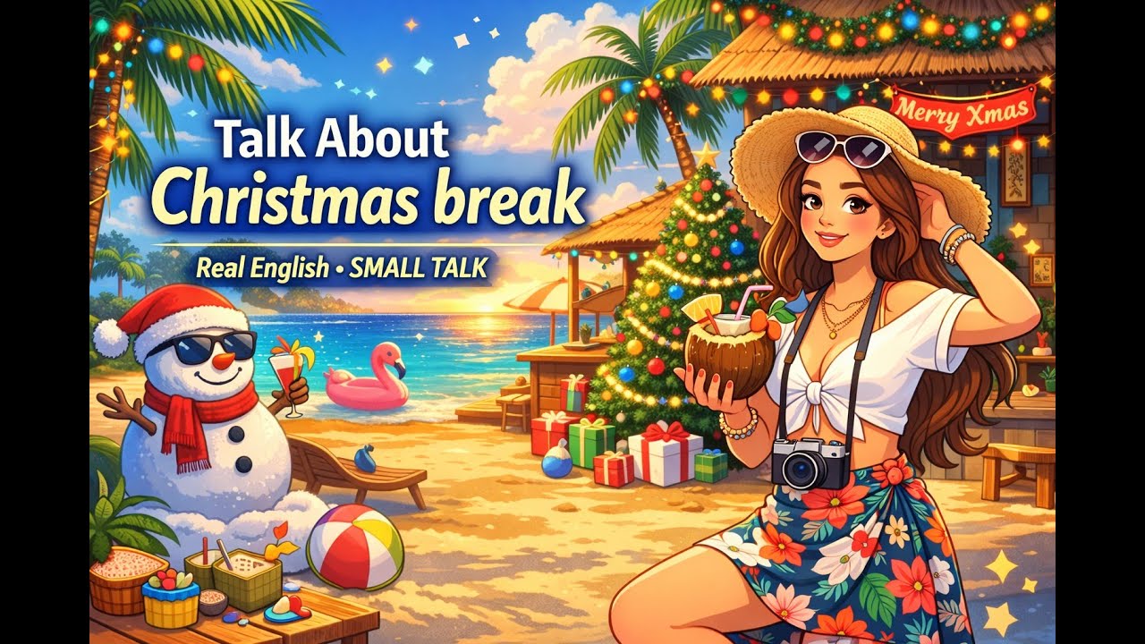 Small talk : 聖誕假期 (Christmas break) - Make your English dreams come true