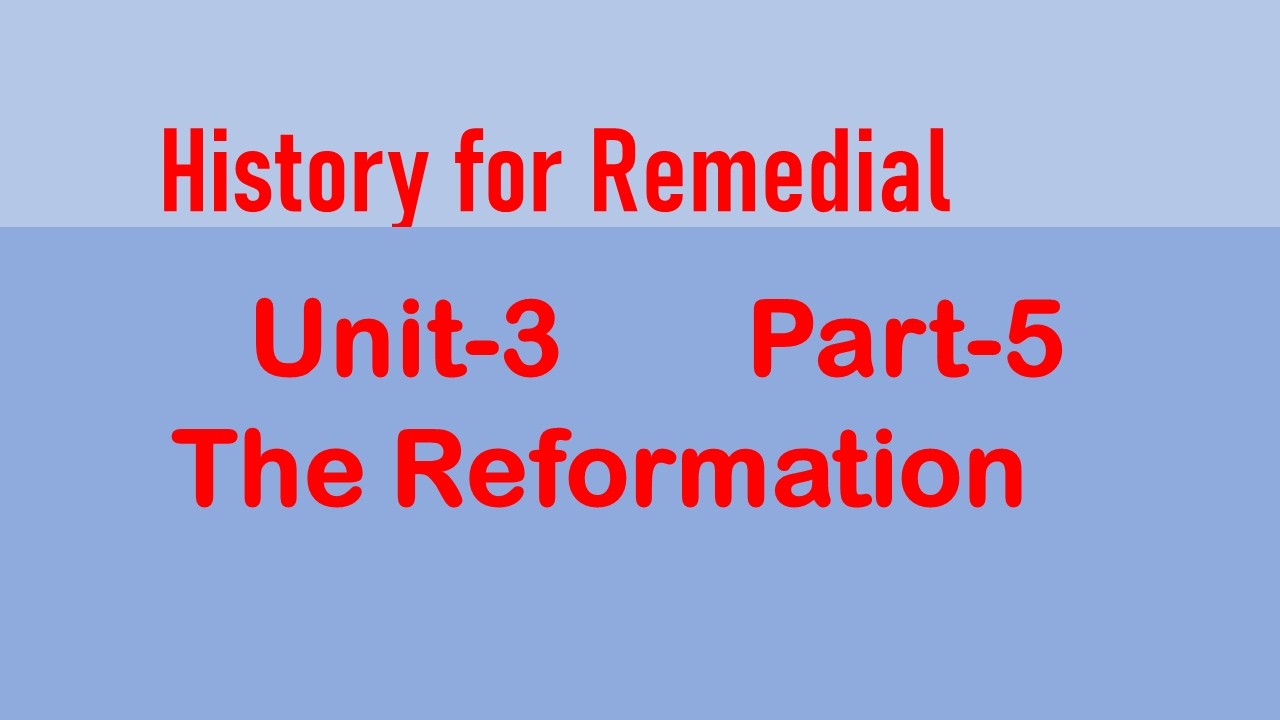 History for Remedial Unit 3 Part 5: The Reformation