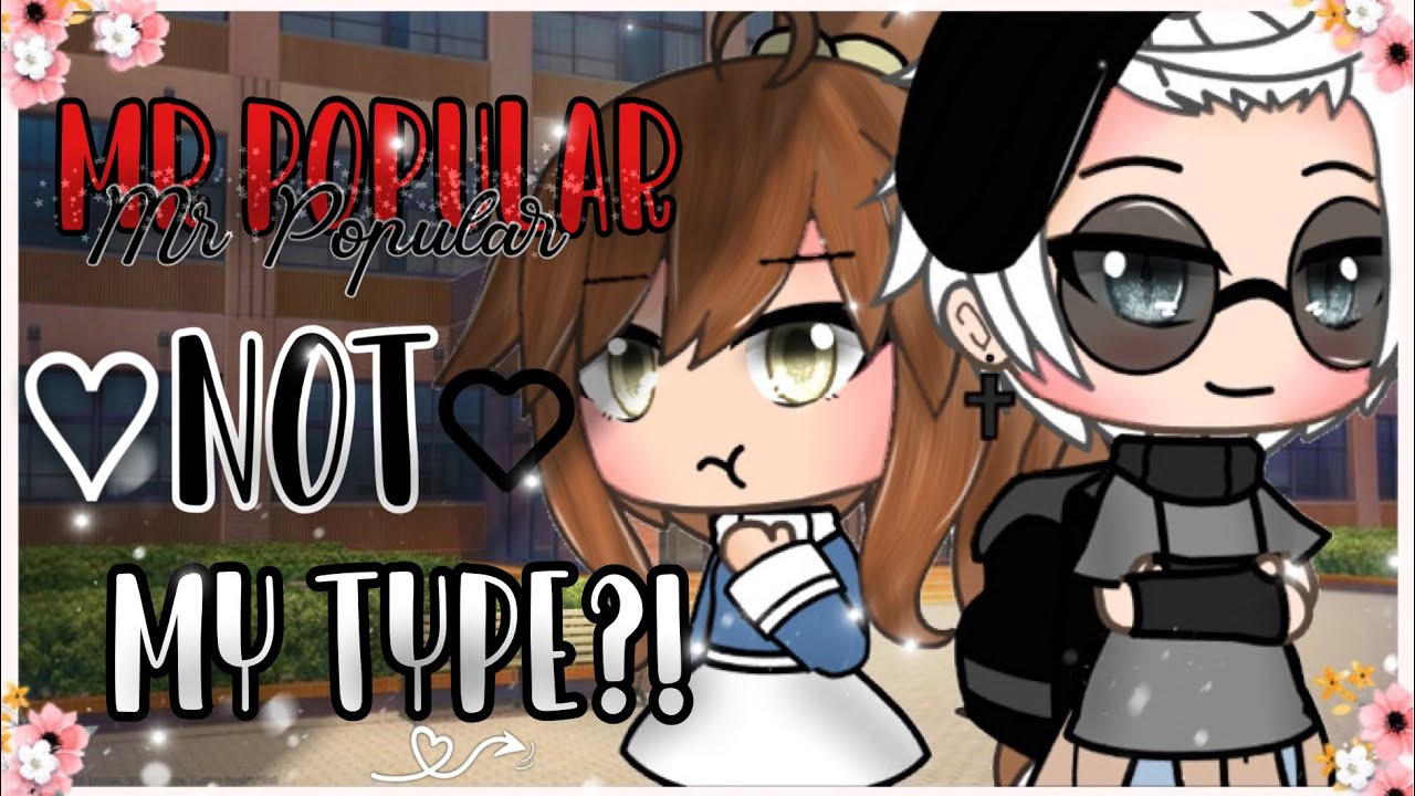 Mr Popular Not My Type?! || Gacha Life Original Mini Movie|| 100k Special