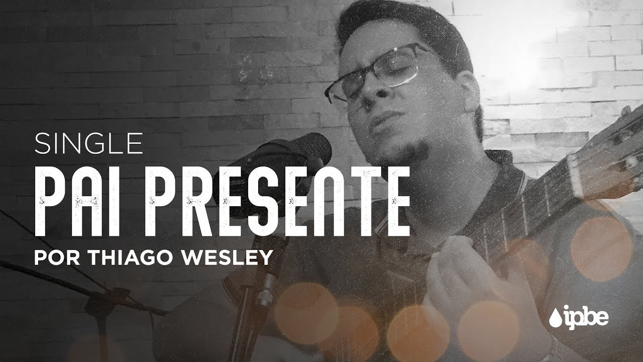 Pai Presente - Single | Thiago Wesley