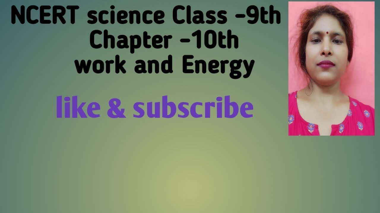 NCERT Science Class -9th Chapter -10 work and Energy ✍️