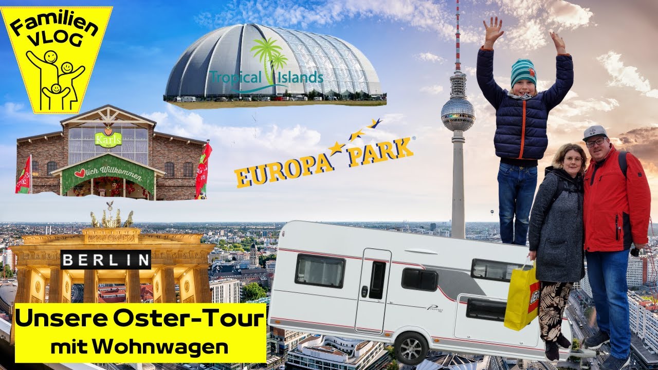 Mit Wohnwagen nach Berlin Tour! Europa-Park, Tropical Islands, Berlin & Karls