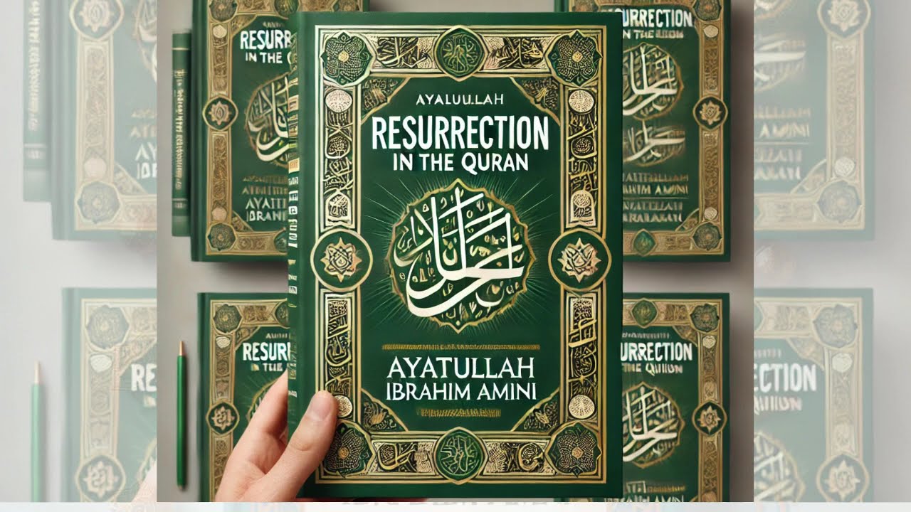 Resurrection in the Qur&rsquo;an &ndash; Ibrahim Amini&rsquo;s Guide to Life After Death & the Afterlife!