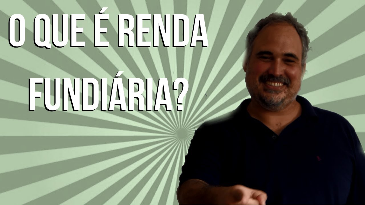 O que é Renda Fundiária?