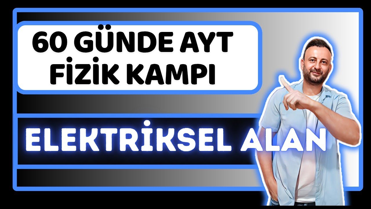 35.Gün | Elektriksel Alan Konu Anlatımı Soru Çözümü | Ayt Elektrik Manyetizma | 11.Sınıf Ayt Fizik