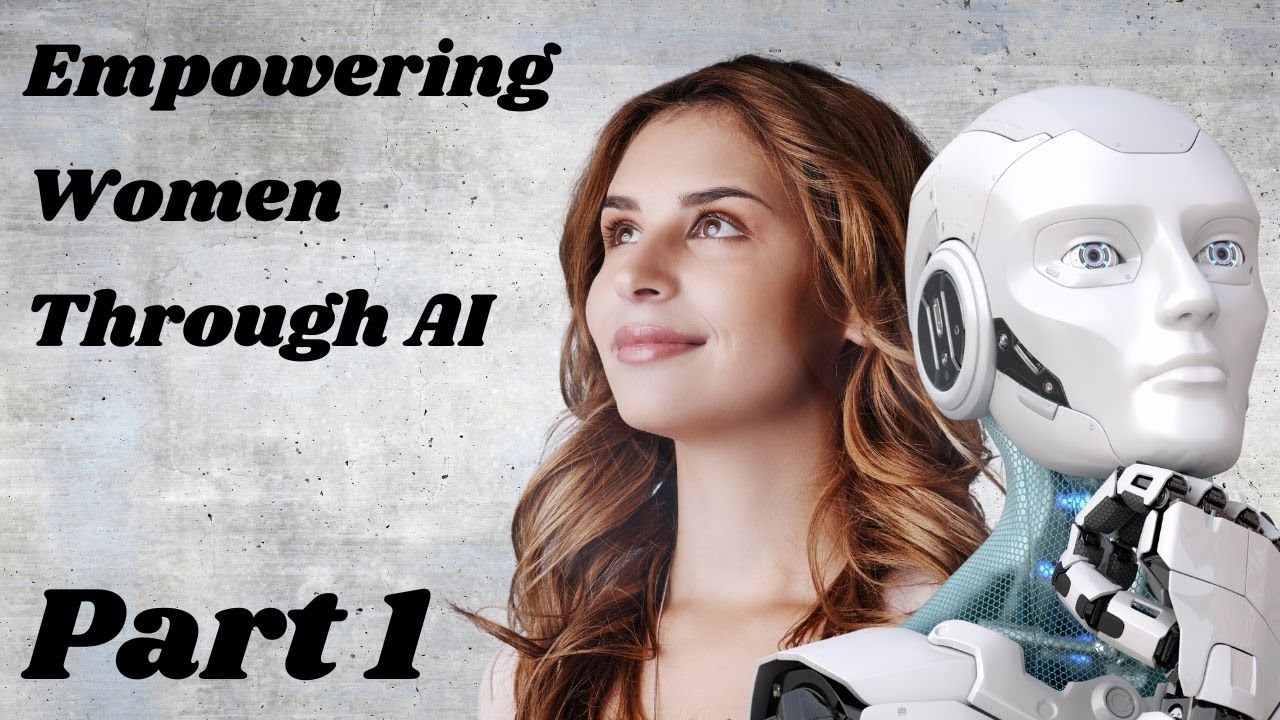 Empowering Women Through AI - Part 1