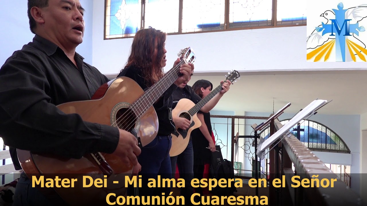 Mi Alma espera en el Señor - Mater Dei- Canto de Comunión para Cuaresma