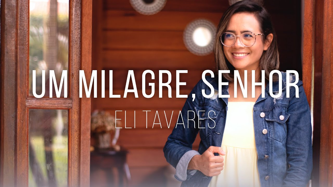 Um Milagre, Senhor - Eli Tavares #Cante #Comigo #EliTavares