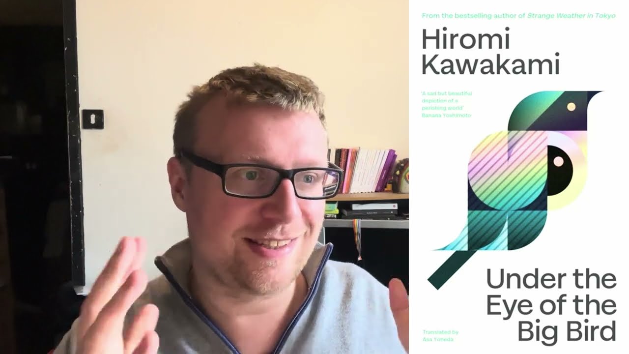 ‘Under the Eye of the Big Bird’ by Hiromi Kawakami (tr. Asa Yoneda)- International Booker Prize 2025