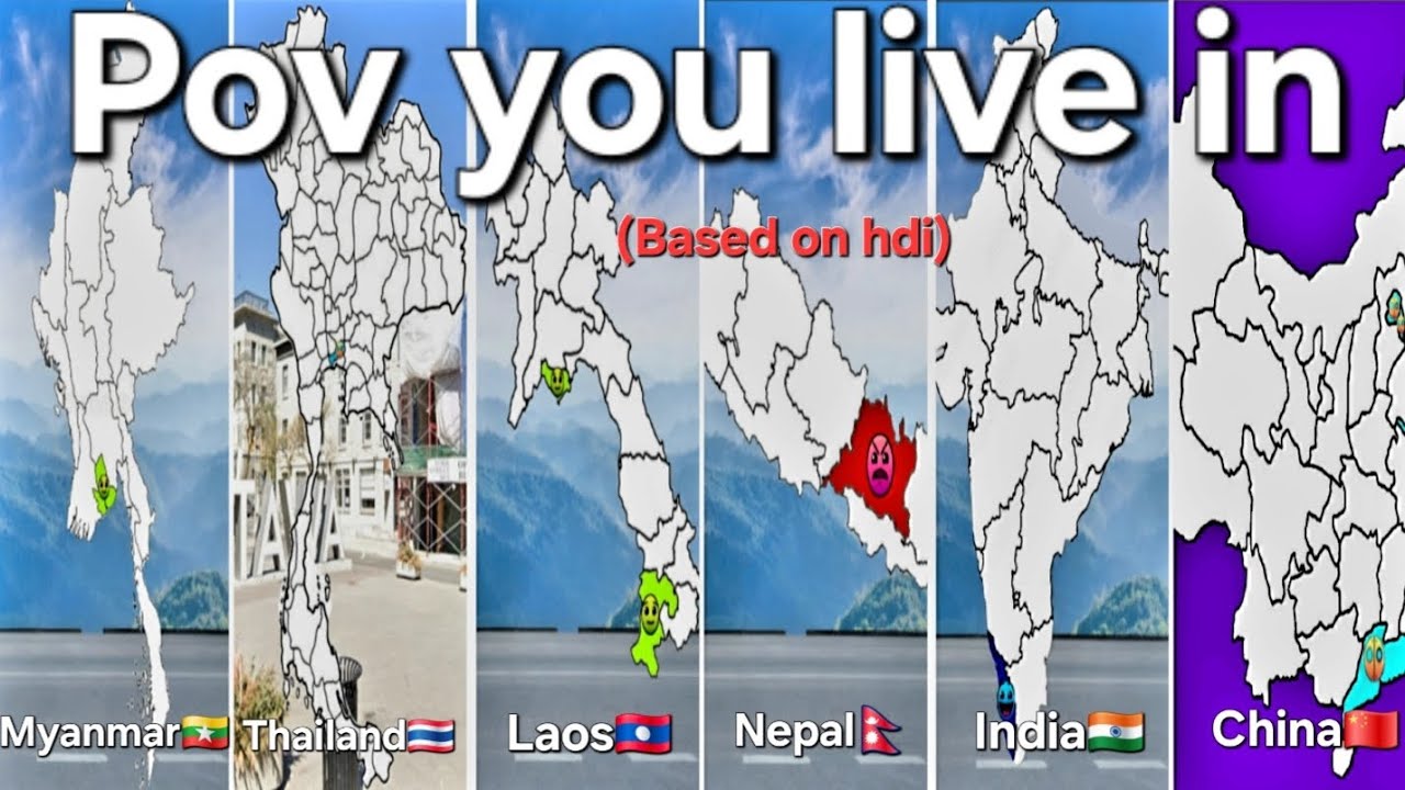 Pov, you live in Myanmar🇲🇲, Thailand🇹🇭, Laos🇱🇦, Nepal🇳🇵, India🇮🇳, China🇨🇳 | (based on hdi)