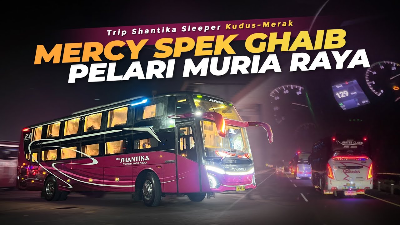 [ BUKAN MERCY BIASA ] NYUSUL SEMUA BIS DI DEPAN !! 🔥 Trip Kudus-Merak Naik SHANTIKA Sleeper DC-5