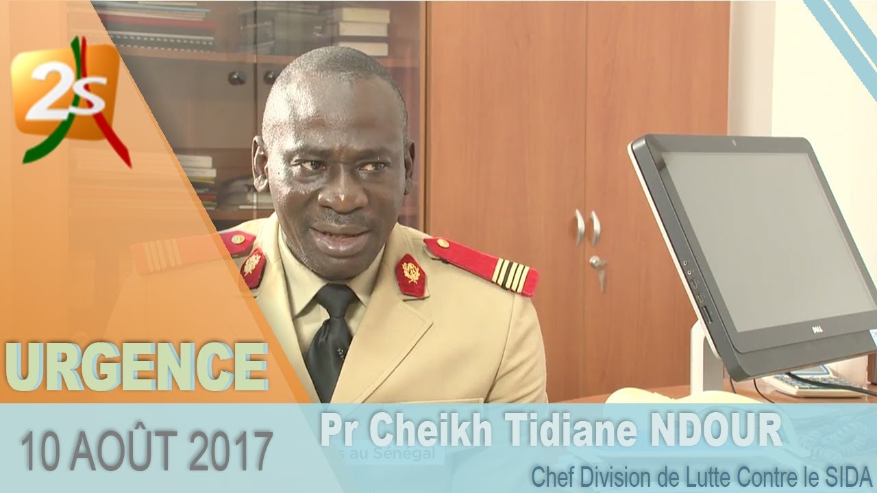 URGENCES : SIDA, LES AVANCÉES AU SÉNÉGAL AVEC LE PR CHEIKH TIDIANE NDOUR - 10 AOÛT 2017