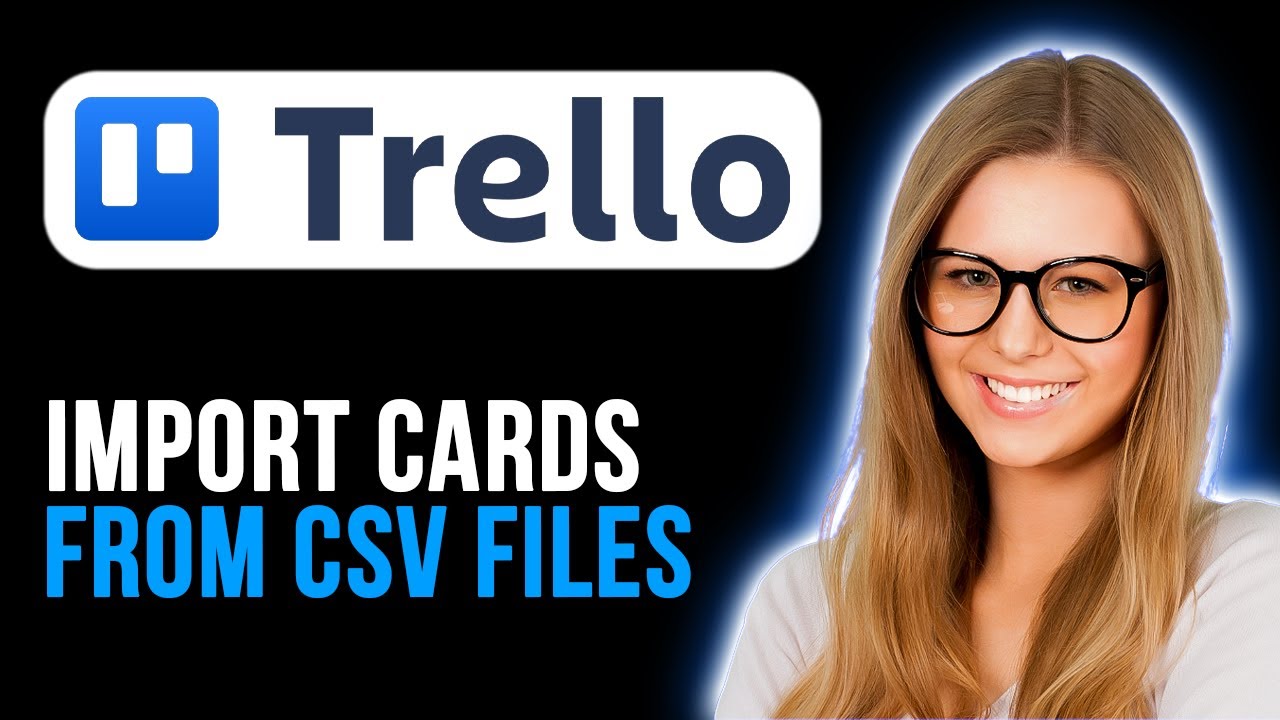 How To Import Trello Cards From Csv Files (Quick and Easy)