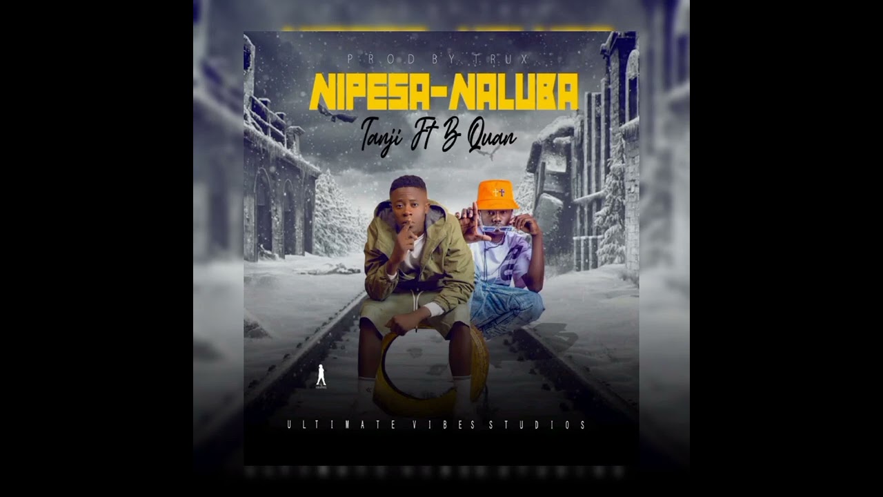 Tanji Ft B Quan - Nipesa Naluba (Prod.By.T-Rux)