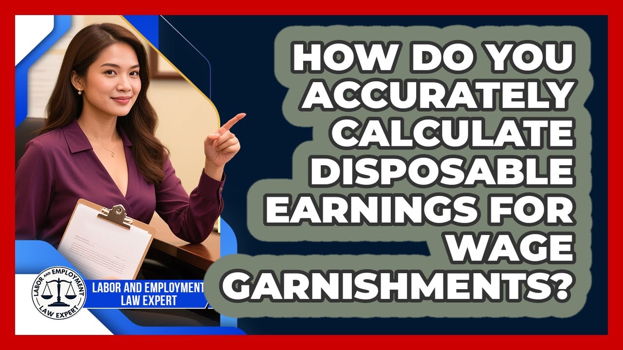 How Do You Accurately Calculate Disposable Earnings For Wage Garnishments?