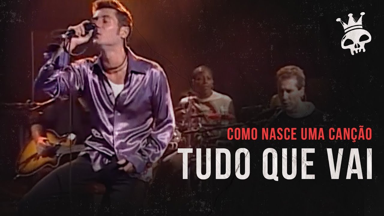 A HISTÓRIA POR TRÁS DO CLÁSSICO 'TUDO QUE VAI'