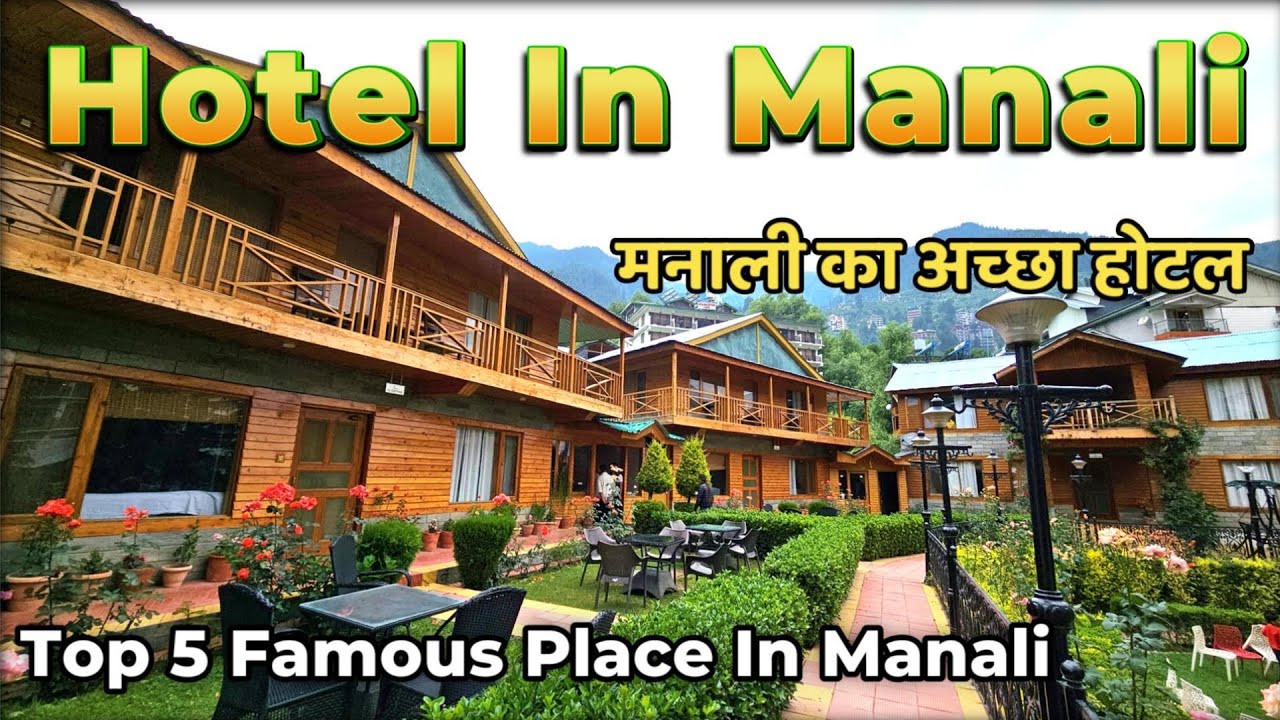 Best Hotel In Manali || Budget Hotel In Manali || Top 5 Famous Place In Manali