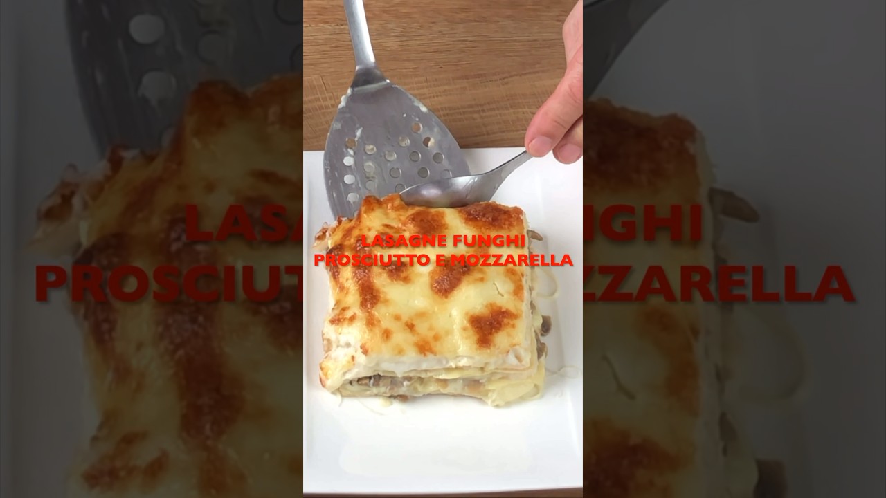 LE LASAGNE  PIU' BUONE DI TUTTE: LASAGNE FUNGHI PROSCIUTTO MOZZARELLA #lasagne #funghi #prosciutto