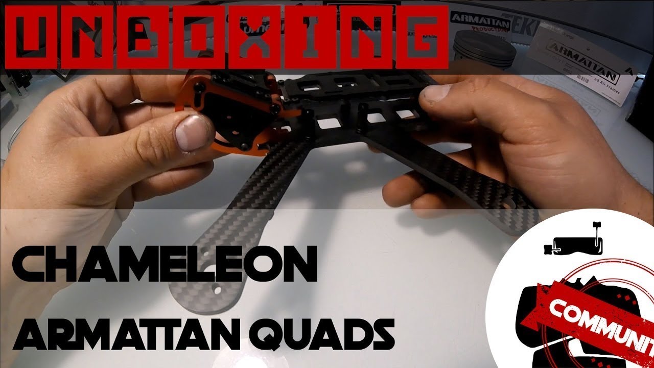 Community   Unboxing Chameleon   Armattan Quads