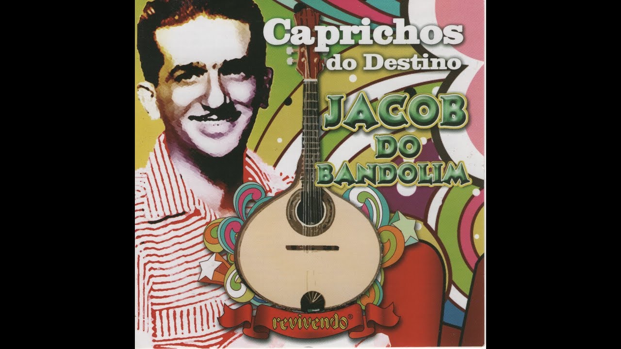 Jacob do Bandolim Caprichos do destino