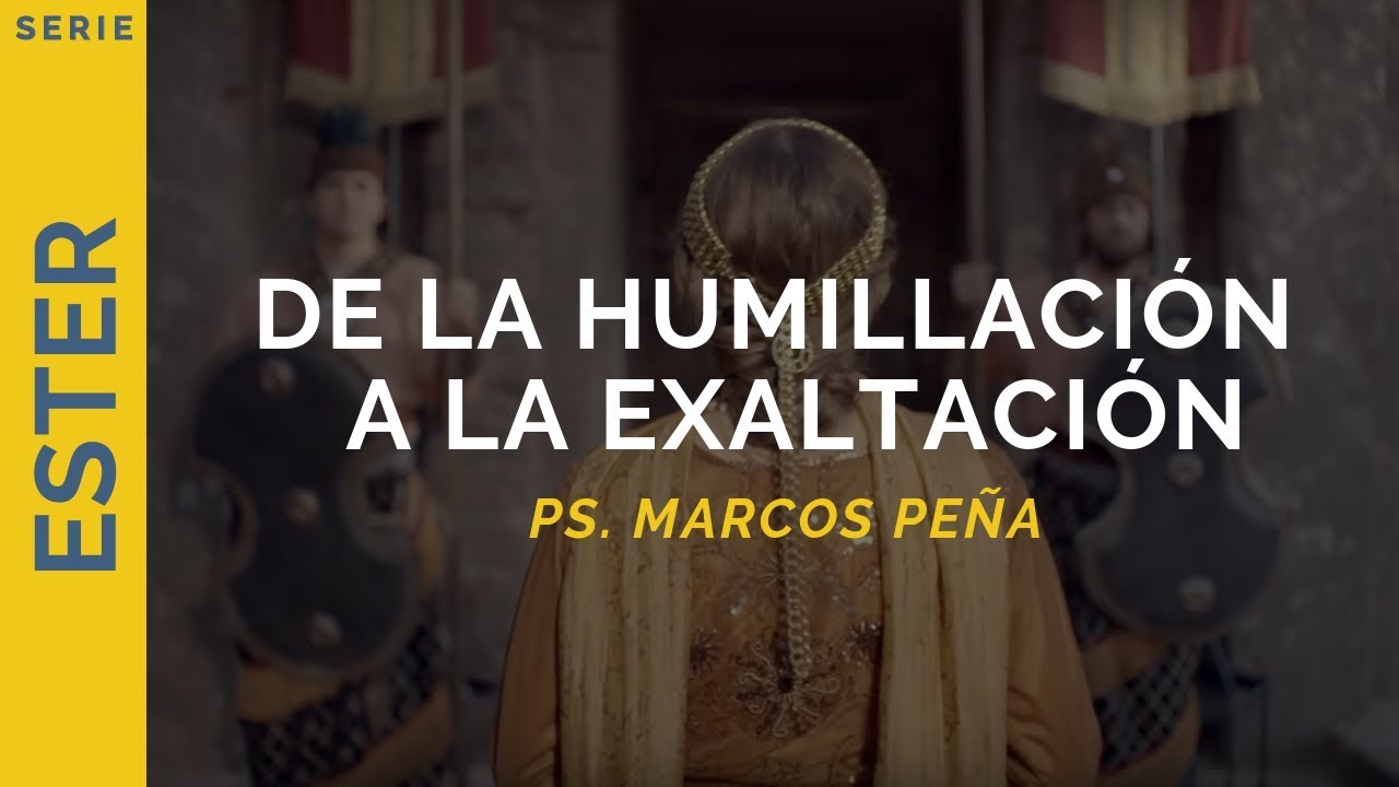De la humillación a la exaltación | Ester 8-10 | Ps. Marcos Peña