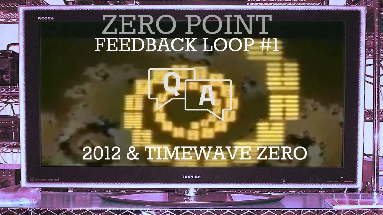 Zero Point : Feedback Loop #1 - 2012 & Timewave Zero