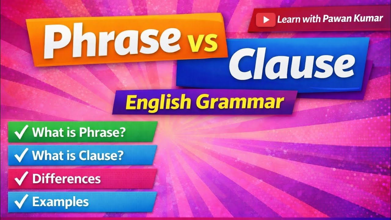 Lecture 02|Phrase vs Clause | Types of Clauses in English Grammar | Easy Explanation with Examples.