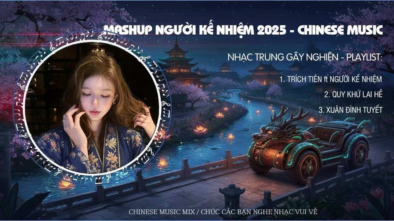 Mashup Người Kế Nhiệm 2025 | Nhạc Chill | Nhạc Trung Remix